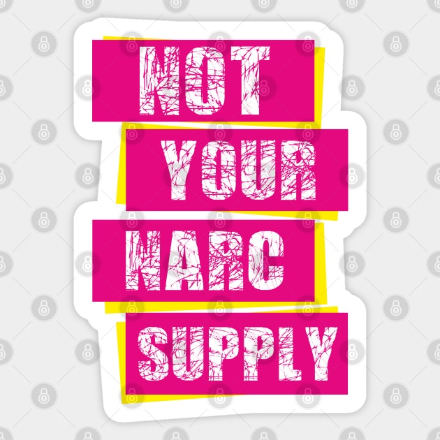 Not Your Narc Supply (bold punk aesthetic) Sticker by F-for-Fab